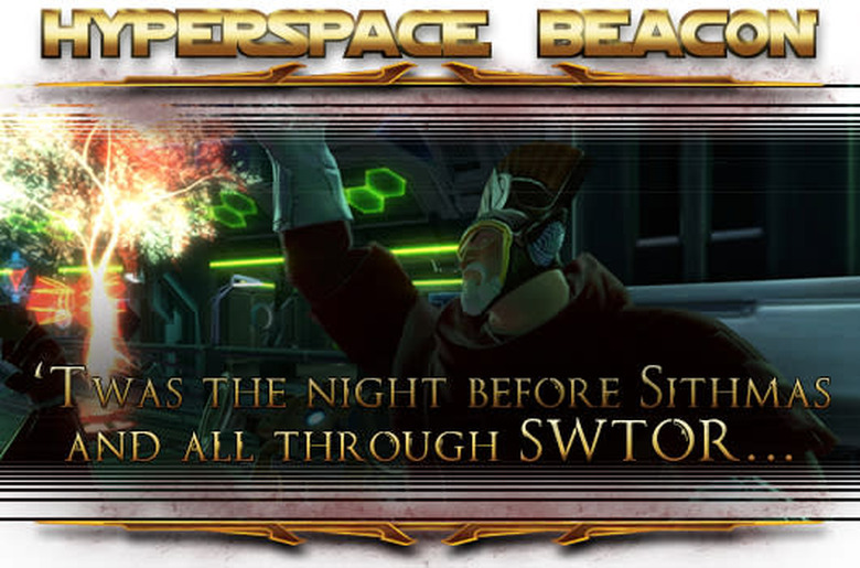 Hyperspace Beacon: 'Twas the night before Sithmas and all through SWTOR...