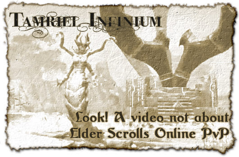 Tamriel Infinium: Look! A video not about Elder Scrolls Online PvP