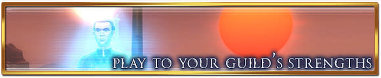 Play to your guild's strengths