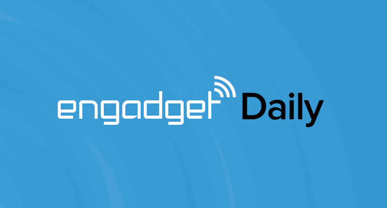 Engadget Daily Roundup