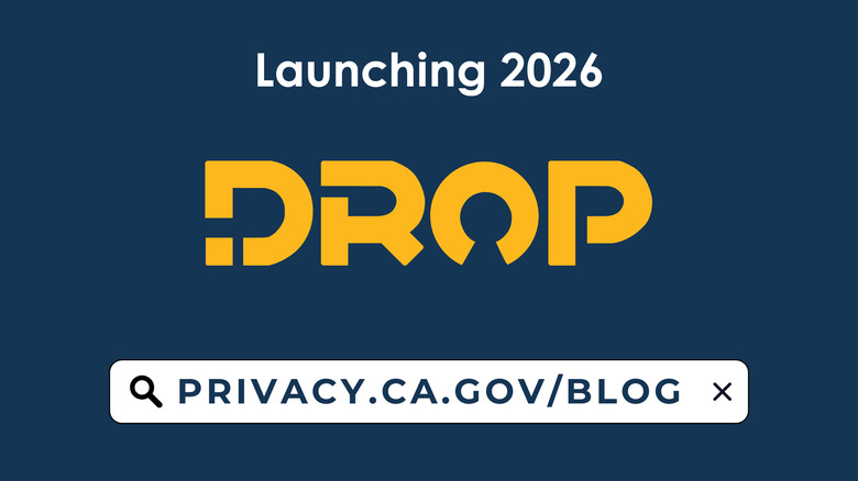 California launched its Delete Request and Opt-out Platform (DROP) on January 1, 2026.