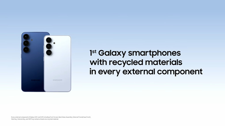 The Galaxy S25 phones are made with recycled materials, externally.